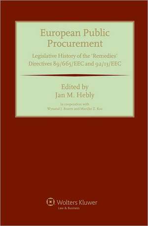 European Public Procurement. Legislative History of the 'Remedies' Directives 89/665/EEC and 92/13/EEC de Hebly