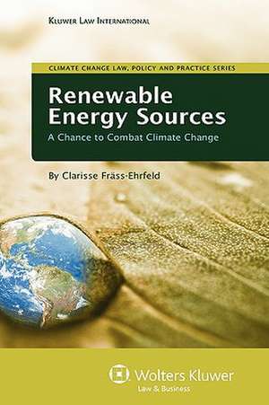 Renewable Energy Sources: A Chance to Combat Climate Change de Frass-Ehrfeld