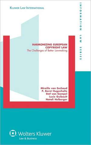 Harmonizing European Copyright Law: The Challenges of Better Lawmaking de Van Eechoud