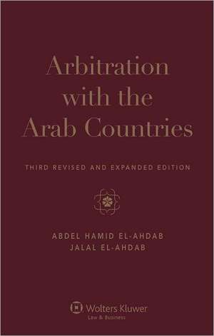 Arbitration with the Arab Countries.Third Revised and Expanded Edition de El-Ahdab