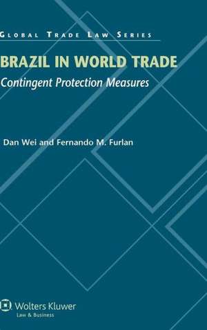 Brazil in World Trade. Contingent Protection Measures de Wei