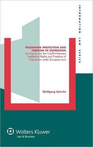 Trademark Protection and Freedom of Expression: An Inquiry Into the Conflict Between Trademark Rights and Freedom of Expression Under European Law de Sakulin