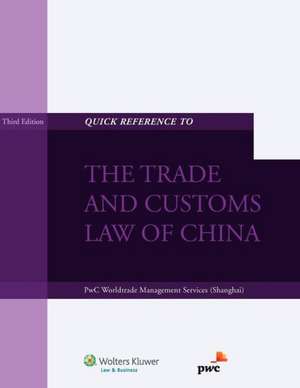 Quick Reference to the Trade and Customs Law of China - 3rd Edition de Pwc Worldtrade Mgmt Svc