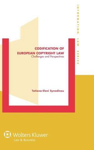 Codification of European Copyright Law: Challenges and Perspectives de Tatiana-Eleni Synodinou