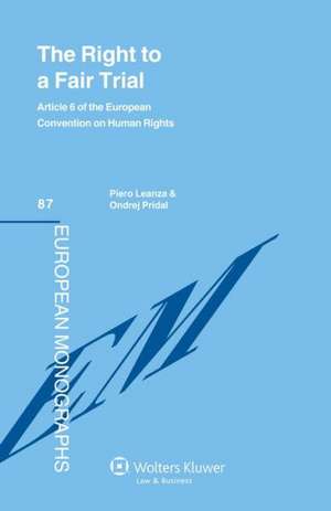 The Right to a Fair Trial: Article 6 of the European Convention on Human Rights de Leanza