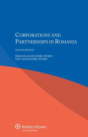 Corporations and Partnerships in Romania, 2nd Edition de Dragos-Alexandru Sitaru