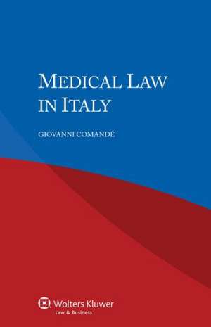 Medical Law in Italy de Giovanni Comande