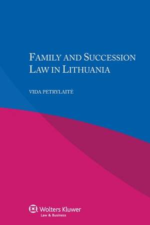 Family and Succession Law in Lithuania de Vida Petrylaite