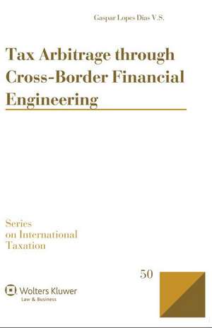 Tax Arbitrage Through Cross-Border Financial Engineering de S Gaspar Lopes Dias V