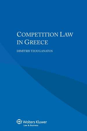 Competition Law in Greece de Dimitris Tzouganatos