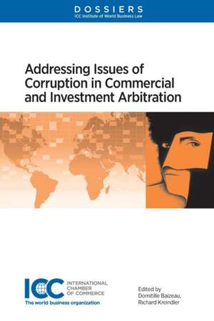 Addressing Issues of Corruption in Commercial and Investment Arbitration de Domitille Baizeau