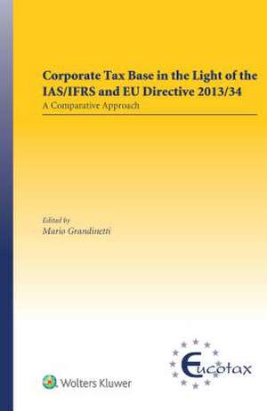 Corporate Tax Base in the Light of the Ias/Ifrs and EU Directive 2013/34: A Comparative Approach de Mario Grandinetti