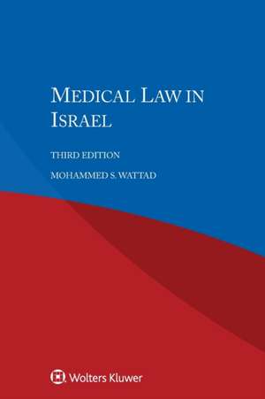 Medical Law in Israel, Third Edition de Mohammed S. Wattad