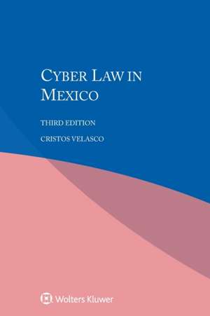 Cyber Law in Mexico de Cristos Velasco