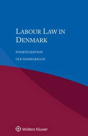 Labour Law in Denmark de Ole Hasselbalch