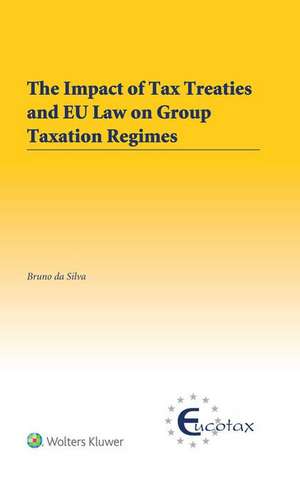 The Impact of Tax Treaties and Eu Law on Group Taxation Regimes de Bruno Da Silva