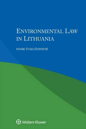 Environmental Law in Lithuania de Indre Zvaigzdiniene