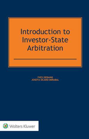 Introduction to Investor-State Arbitration de Yves Derains