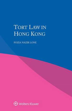 Tort Law in Hong Kong de Fozia Nazir Lone