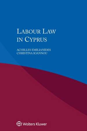 Labour Law in Cyprus de Achilles Emilianides