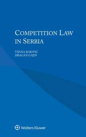 Competition Law in Serbia de Kojovic, Tijana