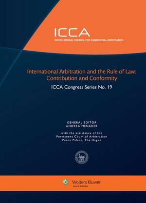 International Arbitration and the Rule of Law: Contribution and Conformity: Contribution and Conformity de Andrea Menaker