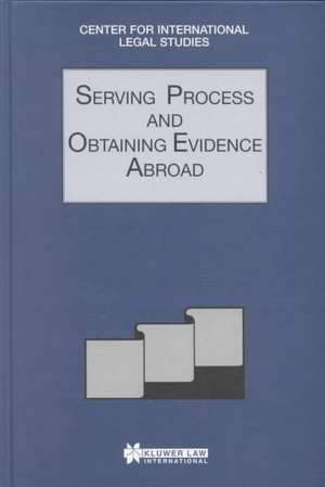 Comparative Law Yearbook of International Business: Serving Process and Obtaining Evidence Abroad de Dennis Campbell