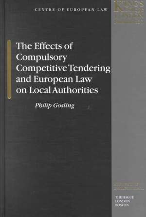 The Effects of Compulsory Competitive Tendering and European Law on Local Authorities de Philip Gosling