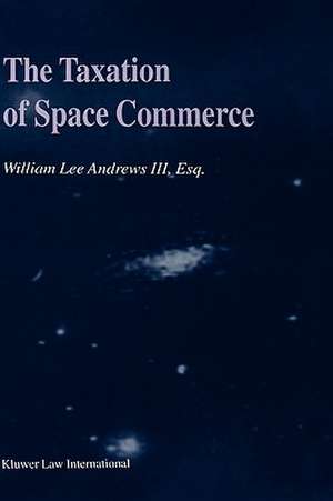 The Taxation of Space Commerce de William Lee Andrews