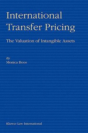 International Transfer Pricing: The Valuation of Intangible Assets de Monica Boos