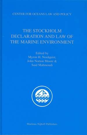 The Stockholm Declaration and Law of the Marine Environment de Myron H. Nordquist