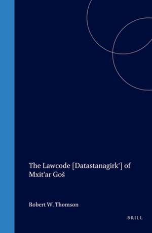 The Lawcode [Datastanagirk'] of Mxit'ar Goš de Robert W. Thomson