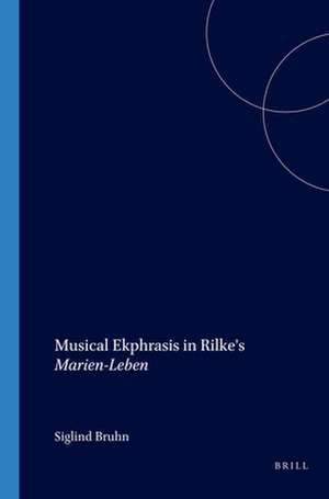 Musical Ekphrasis in Rilke's <i>Marien-Leben</i> de Siglind Bruhn