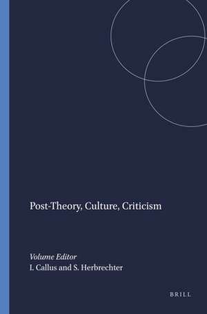 Post-Theory, Culture, Criticism de Ivan Callus