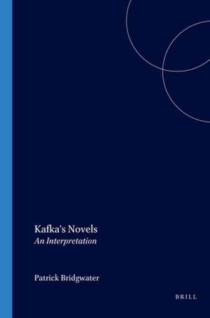 Kafka's Novels: An Interpretation de Patrick Bridgwater