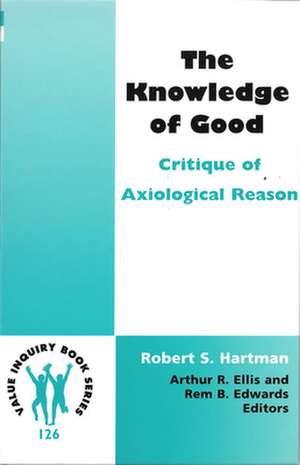 The Knowledge of Good: Critique of Axiological Reason de Robert S. Hartman