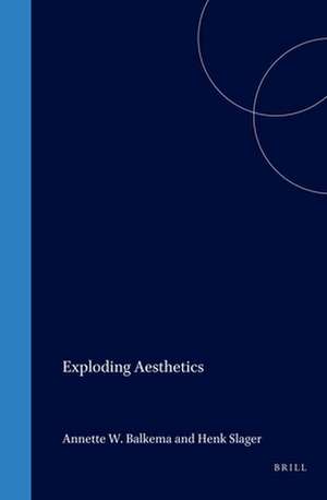 Exploding Aesthetics de Annette W. Balkema