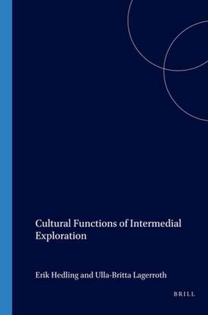 Cultural Functions of Intermedial Exploration de Erik Hedling