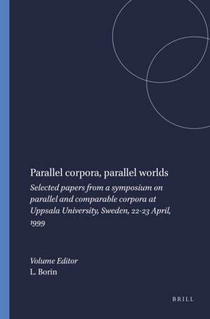 Parallel corpora, parallel worlds: Selected papers from a symposium on parallel and comparable corpora at Uppsala University, Sweden, 22-23 April, 1999 de Lars Borin