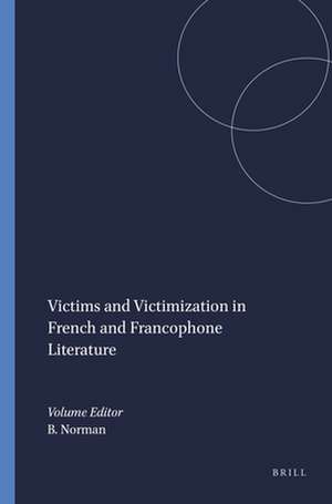 Victims and Victimization in French and Francophone Literature de Buford Norman