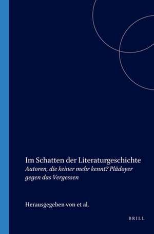 Im Schatten der Literaturgeschichte: Autoren, die keiner mehr kennt? Plädoyer gegen das Vergessen de Jattie Enklaar