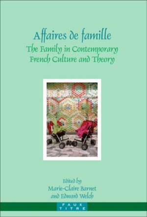 Affaires de famille: The Family in Contemporary French Culture and Theory de Marie-Claire Barnet