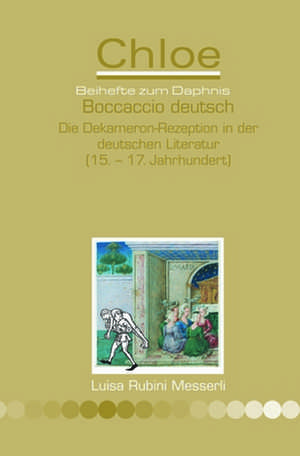 Boccaccio deutsch: Die Dekameron-Rezeption in der deutschen Literatur (15. – 17. Jahrhundert) de Luisa Rubini Messerli