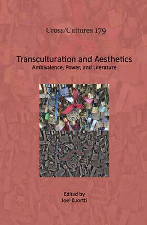 Transculturation and Aesthetics: Ambivalence, Power, and Literature de Joel Kuortti