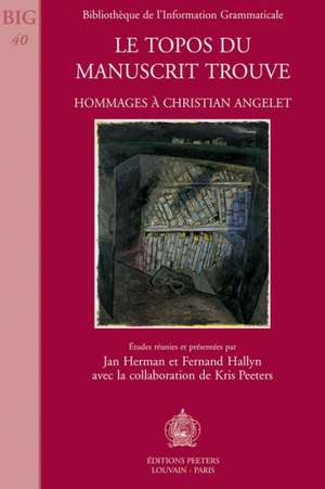 Le Topos Du Manuscrit Trouve: Hommages a Christian Angelet de Gabriel Herman