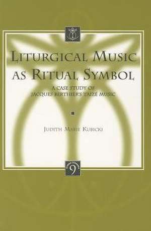 Liturgical Music as Ritual Symbol: A Case Study of Jacques Berthier's Taize Music de Judith Marie Kubicki