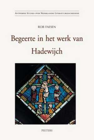 Begeerte in Het Werk Van Hadewijch de Rob Faesen