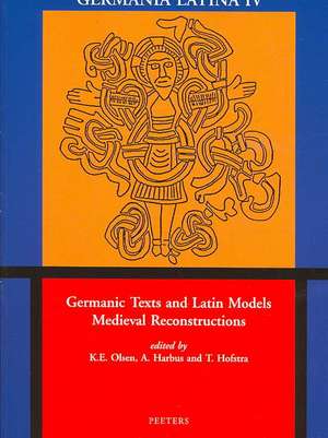 Germanic Texts and Latin Models: Medieval Reconstructions de K. E. Olsen