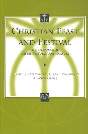 Christian Feast and Festival: The Dynamics of Western Liturgy and Culture de P. Post