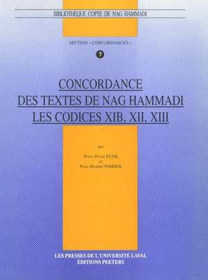 Concordance Des Textes de Nag Hammadi. Les Codices Xib, XII, XIII de W-P Funk